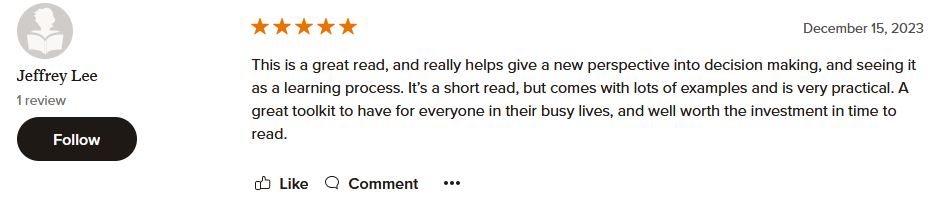 This is a great read, and really helps give a new perspective into decision making, and seeing it as a learning process. It’s a short read, but comes with lots of examples and is very practical. A great toolkit to have for everyone in their busy lives, and well worth the investment in time to read.