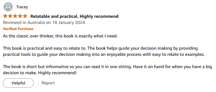 As the classic over thinker, this book is exactly what I need. This book is practical and easy to relate to. The book helps guide your decision making by providing practical tools to guide your decision making into an enjoyable process with easy to relate to examples. The book is short but informative so you can read it in one sitting. Have it on hand for when you have a big decision to make. Highly recommend!